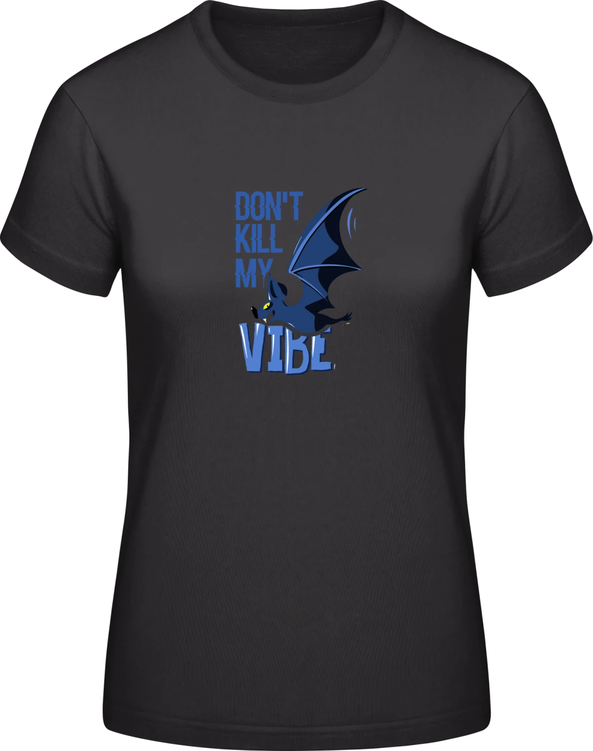 Don´t Kill My Vibe Bat - Black #E190 women T-Shirt - Front