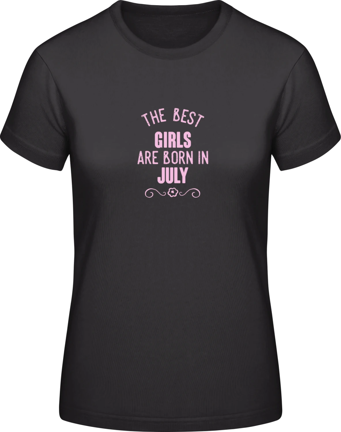 The Best Girls Are Born In July - Black #E190 women T-Shirt - Front