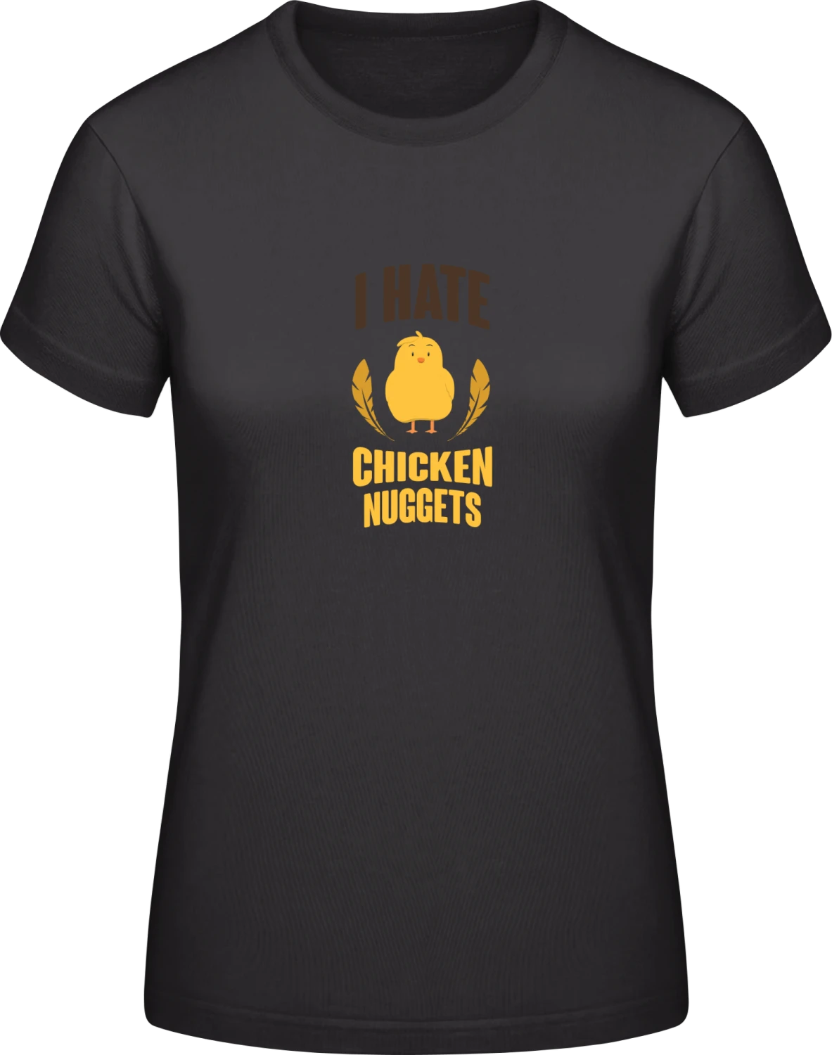 I Hate Chicken Nuggets - Black #E190 women T-Shirt - Front