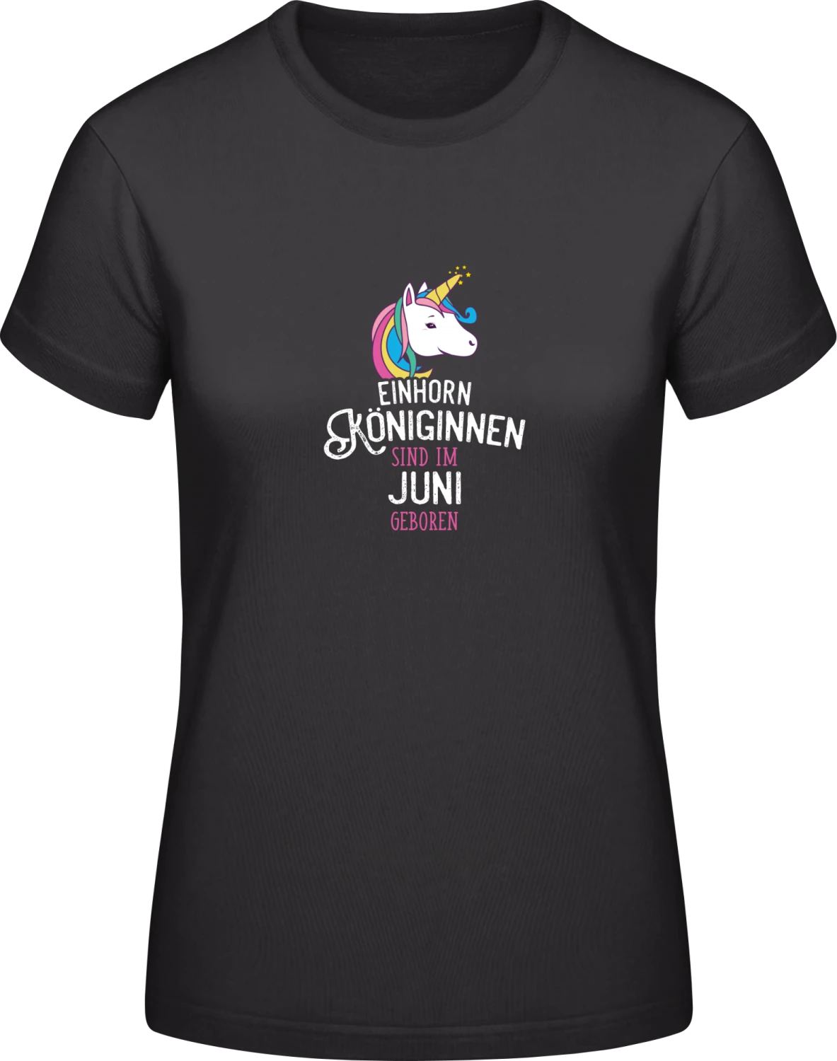 Einhorn Königinnen sind im Juni geboren - Black #E190 women T-Shirt - Front