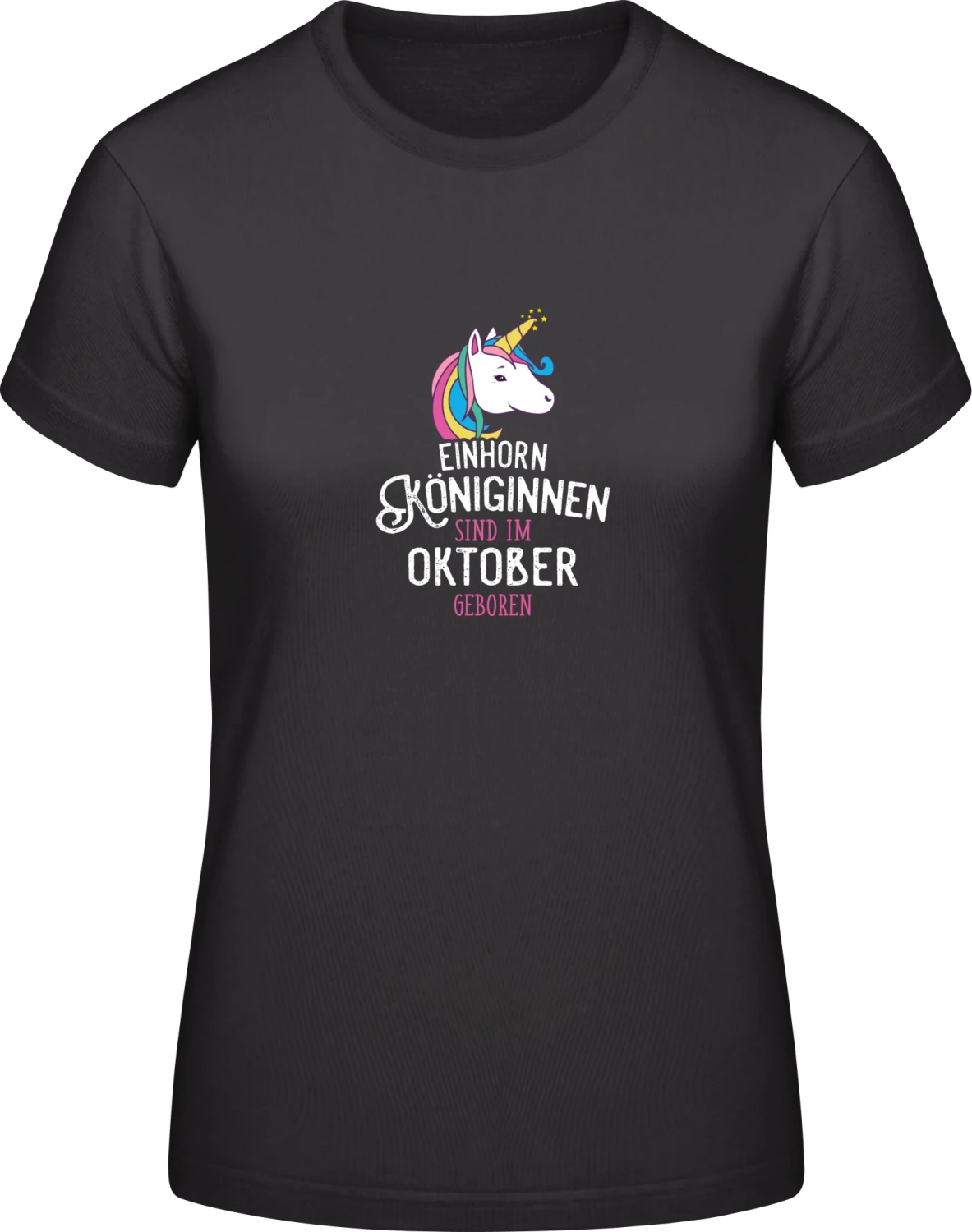 Einhorn Königinnen sind im Oktober geboren - Black #E190 women T-Shirt - Front