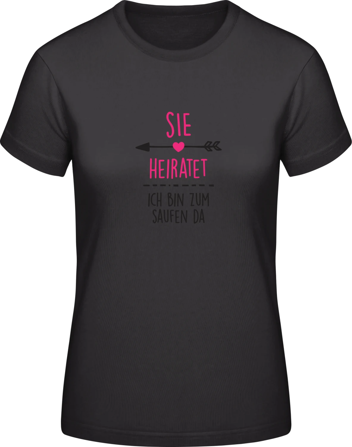 Sie heiratet Ich bin zum Saufen da - Black #E190 women T-Shirt - Front