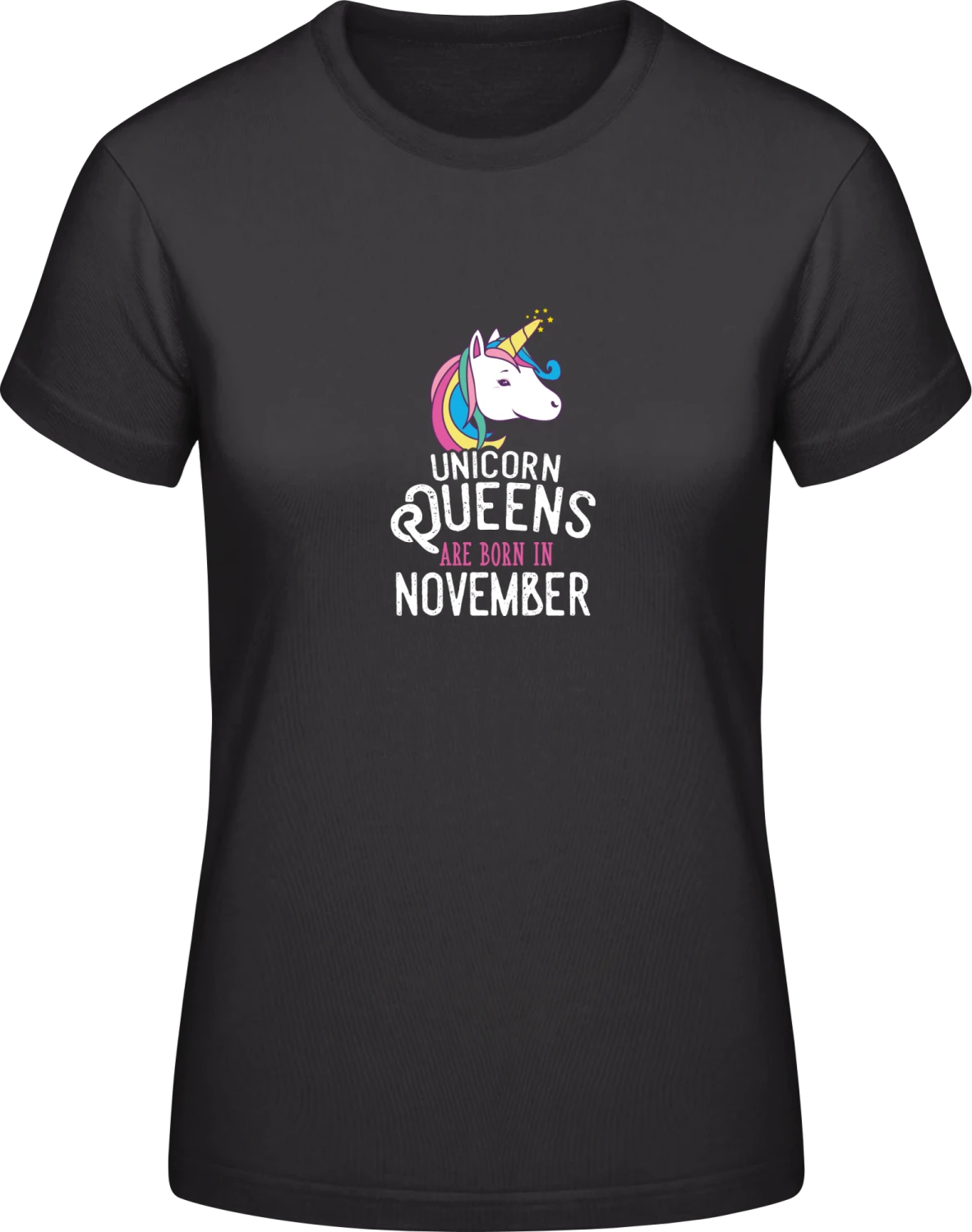 Unicorn Queens Are Born In November - Black #E190 women T-Shirt - Front