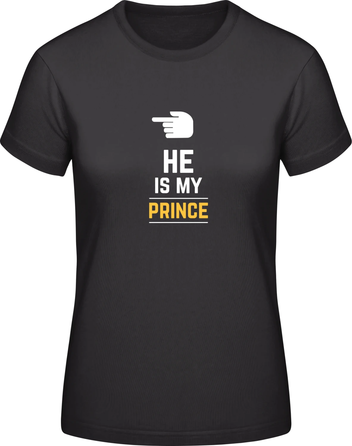 He Is My Prince - Black #E190 women T-Shirt - Front