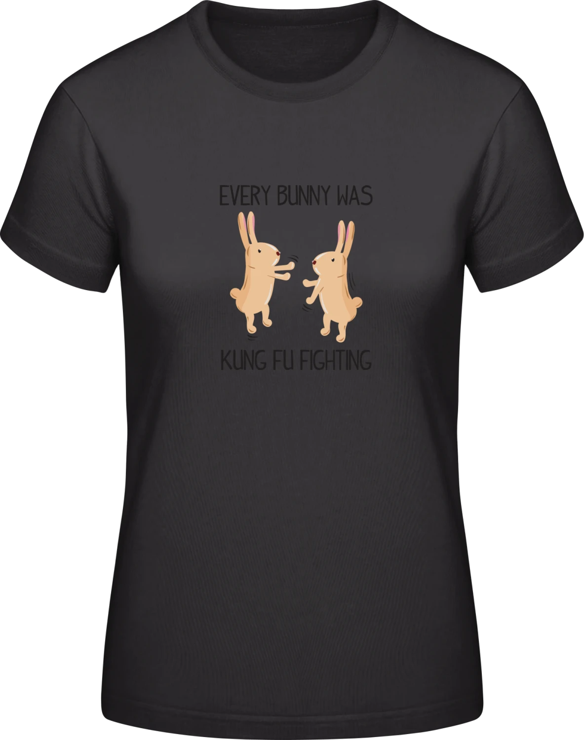 Every Bunny Was Kung Fu Fighting - Black #E190 women T-Shirt - Front