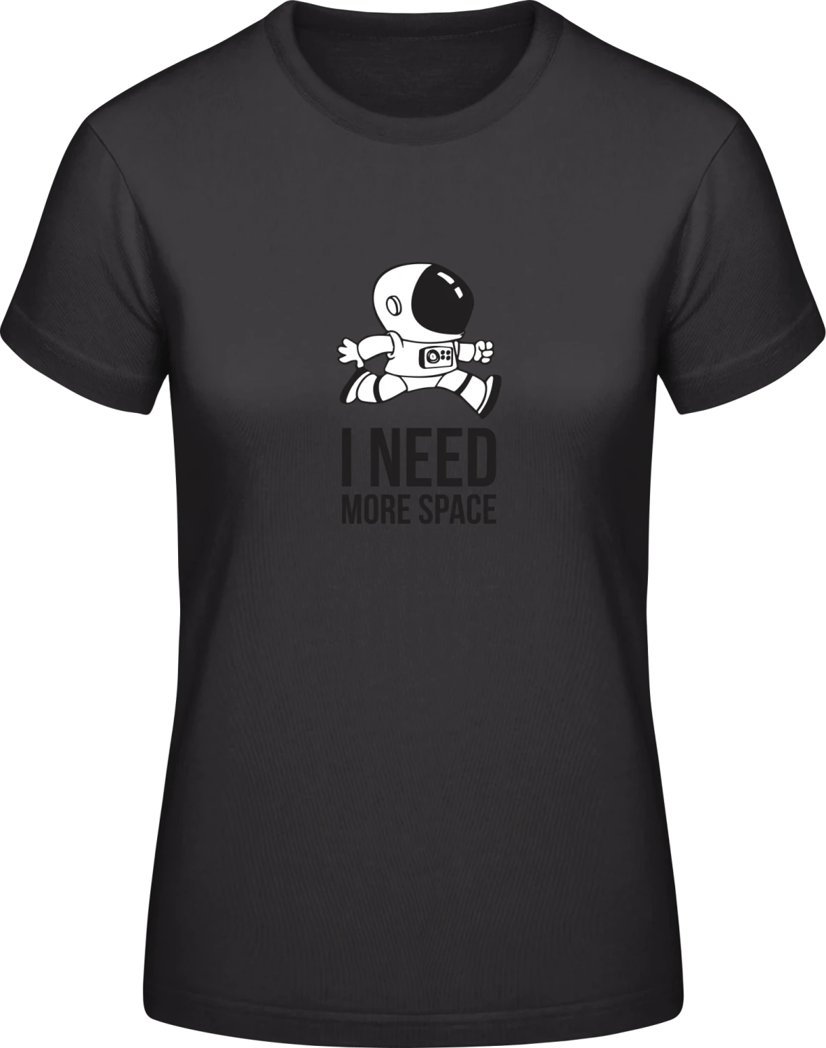 I Need More Space - Black #E190 women T-Shirt - Front