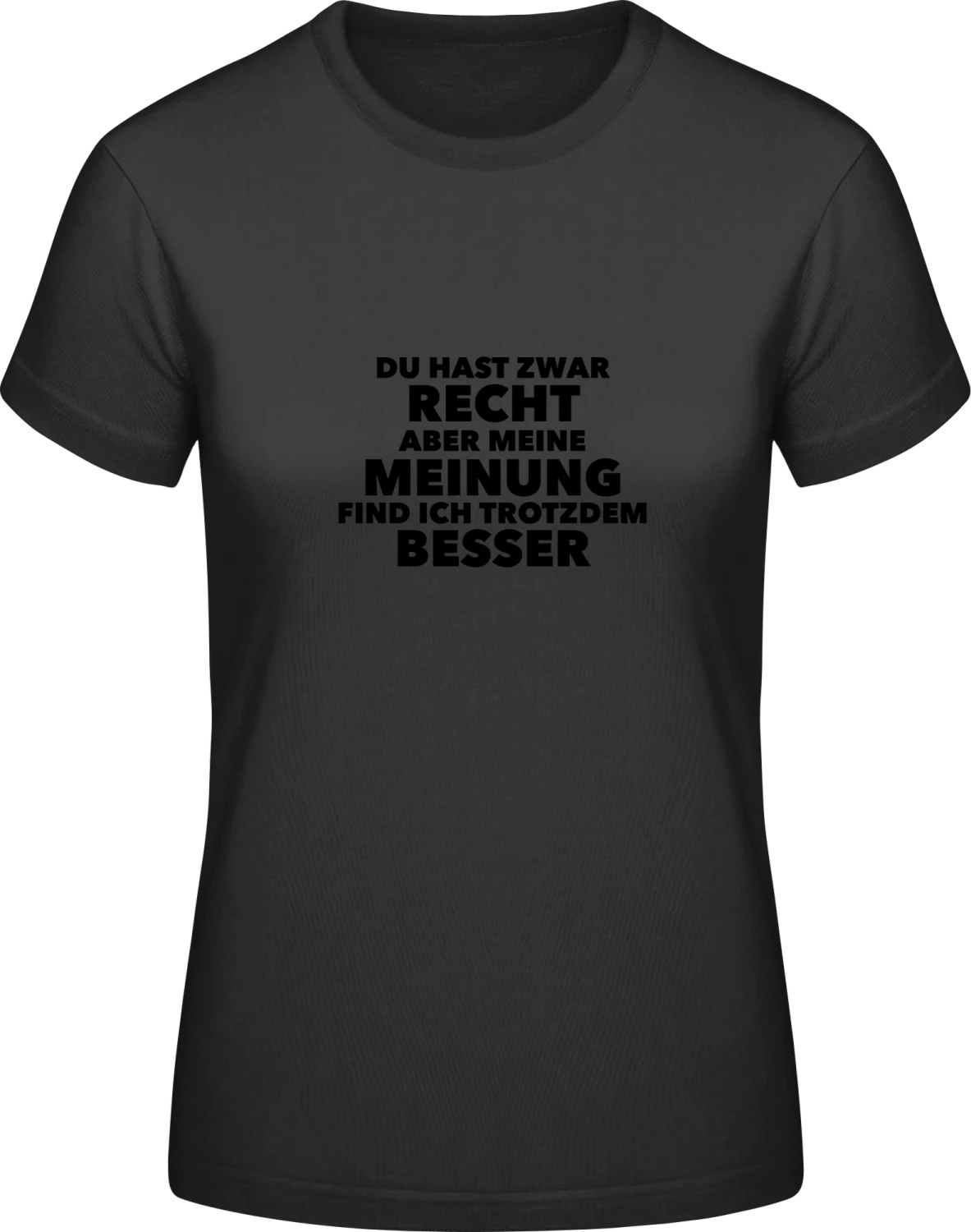 Du hast zwar Recht aber - Black #E190 women T-Shirt - Front