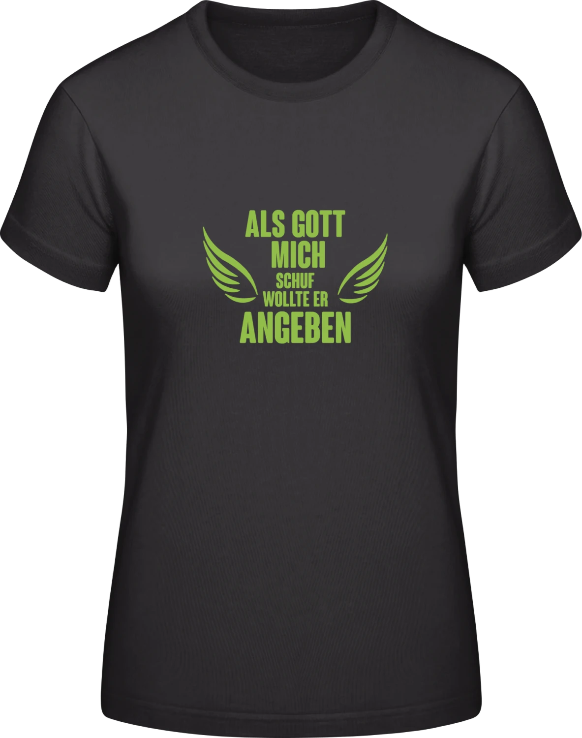 Als Gott mich schuf wollte er angeben Flügel - Black #E190 women T-Shirt - Front