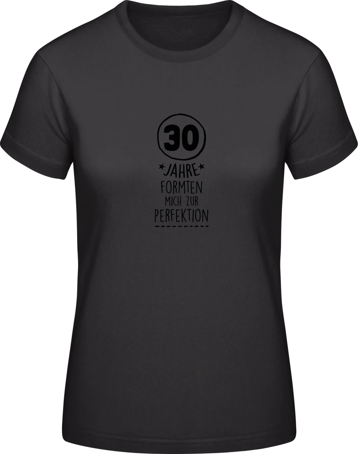 30 Jahre formten mich zur Perfektion - Black #E190 women T-Shirt - Front