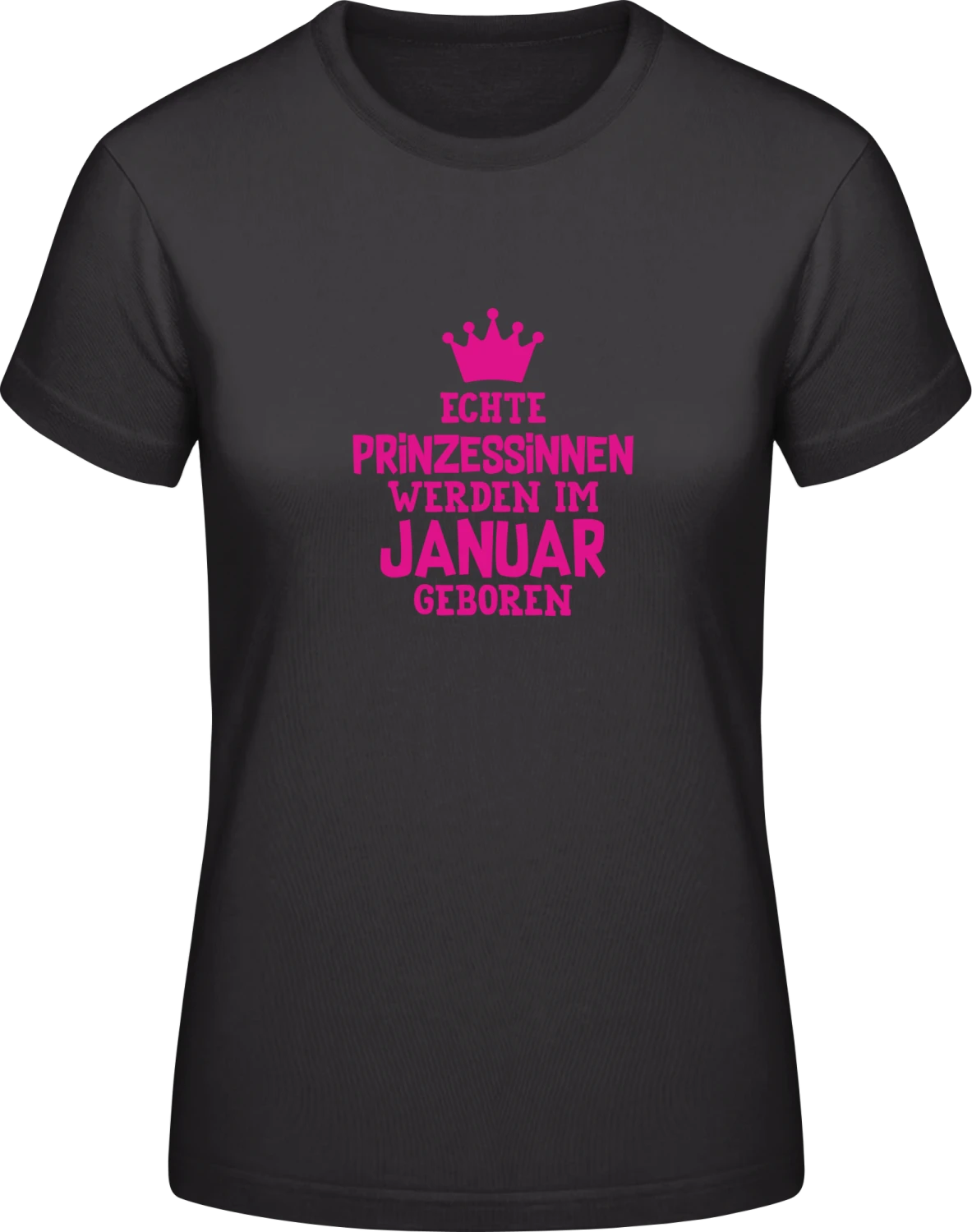 Echte Prinzessinnen werden im Januar geboren - Black #E190 women T-Shirt - Front