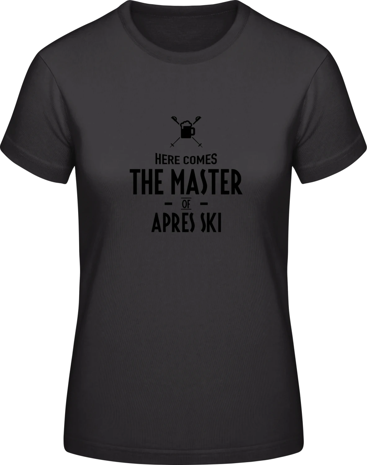 Here Comes The Master Of Apres Ski - Black #E190 women T-Shirt - Front