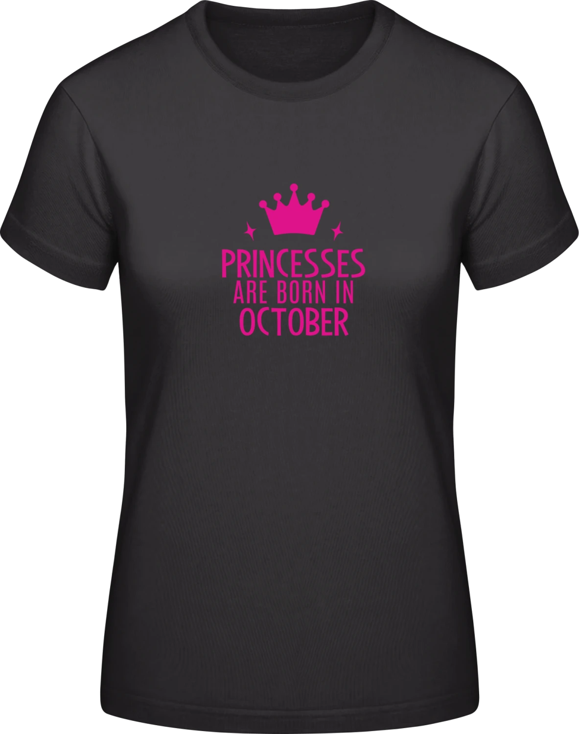 Princesses Are Born In October - Black #E190 women T-Shirt - Front