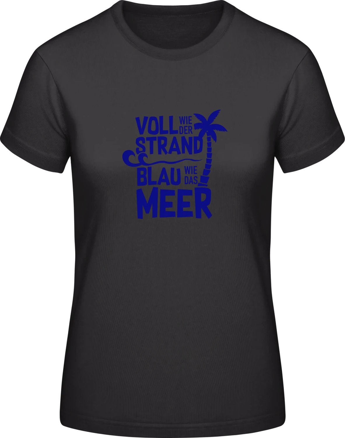 Voll wie der Strand blau wie das Meer - Black #E190 women T-Shirt - Front