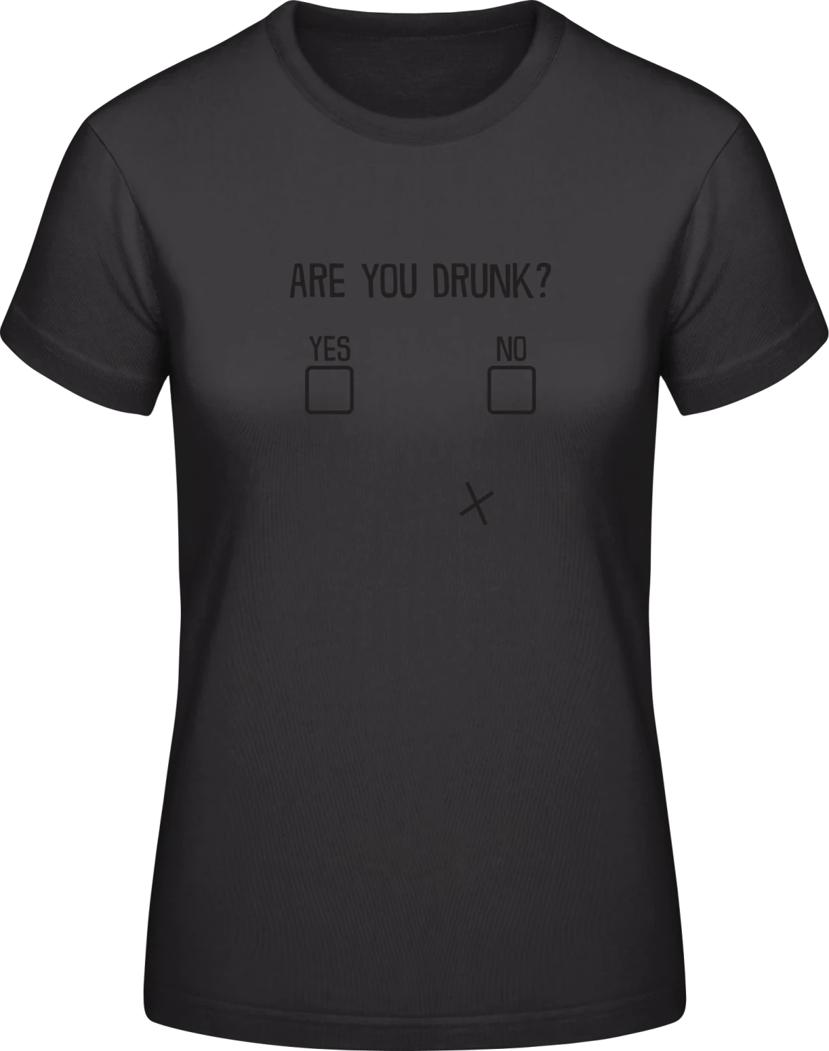 Are You Drunk YES NO - Black #E190 women T-Shirt - Front