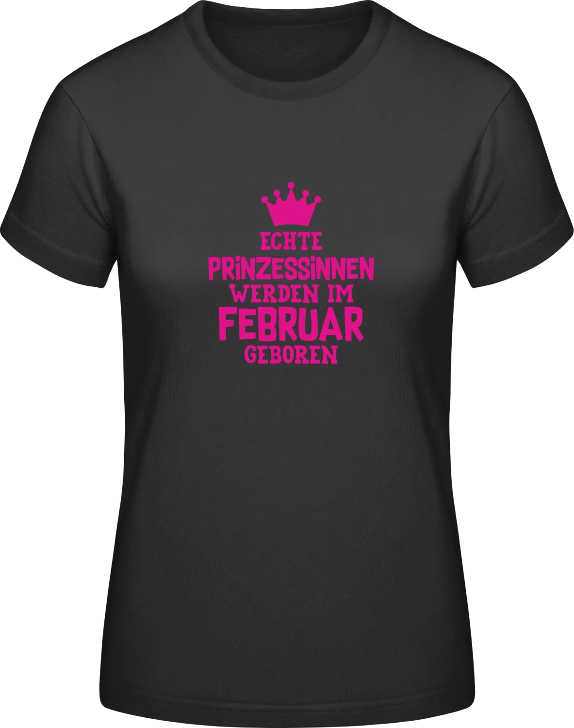 Echte Prinzessinnen werden im Februar geboren - Black #E190 women T-Shirt - Front