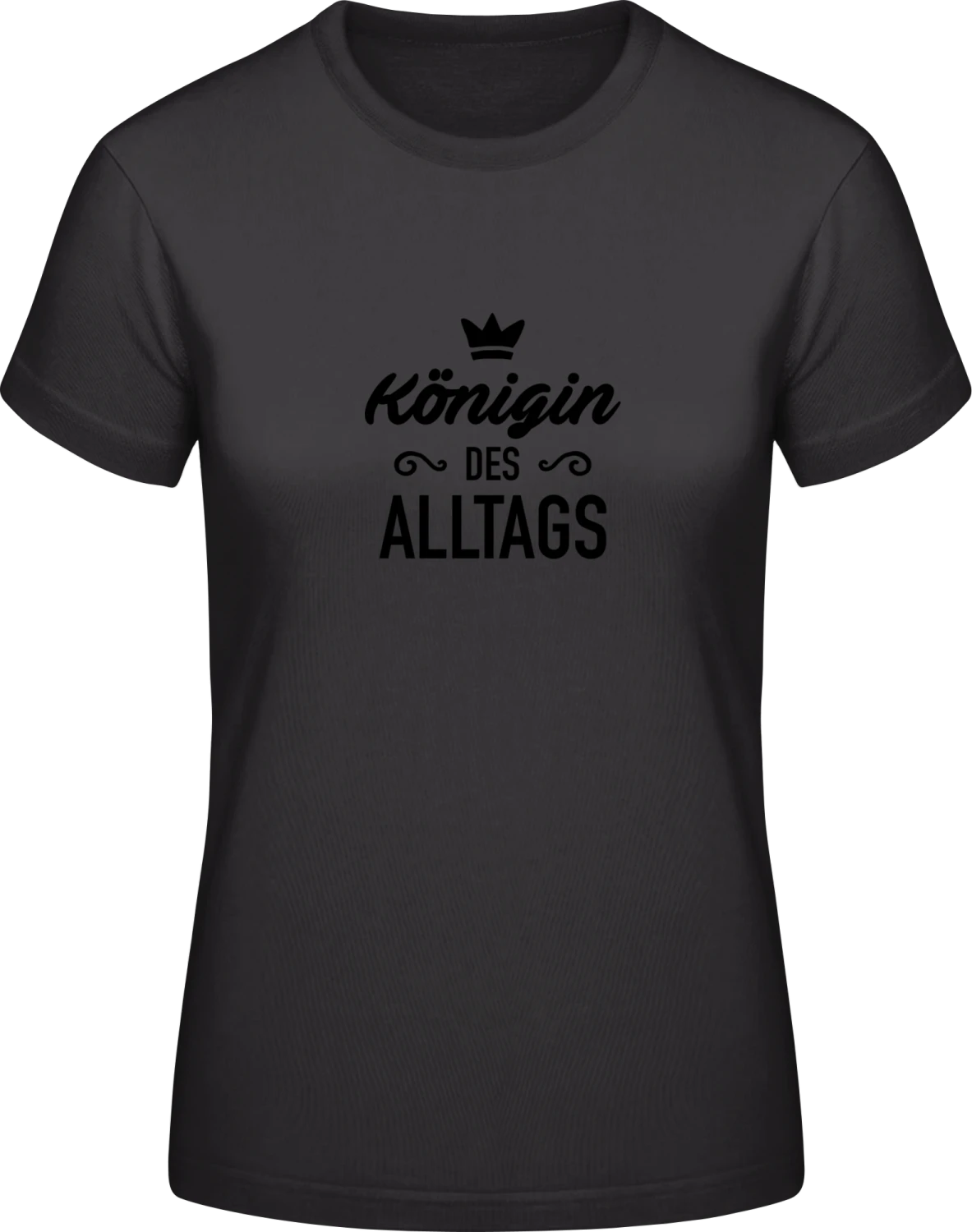 Königin des Alltags - Black #E190 women T-Shirt - Front