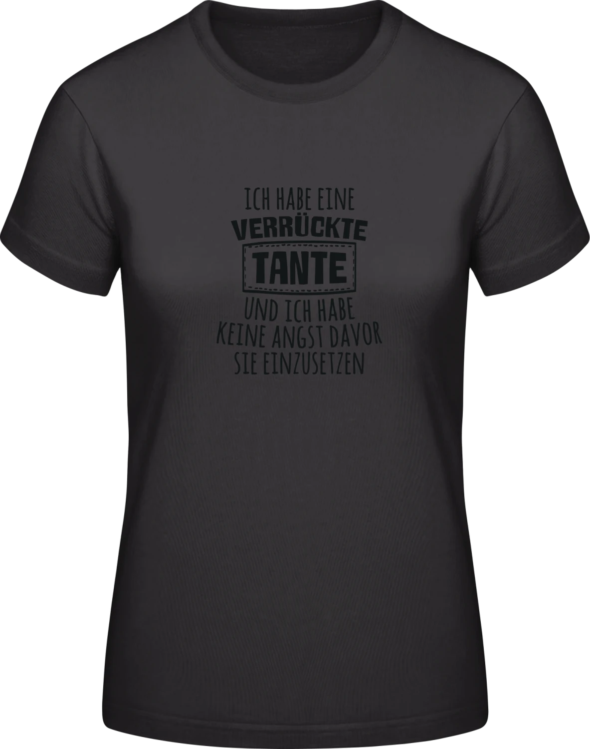 Ich habe eine verrückte Tante und ich habe keine Angst davor si - Black #E190 women T-Shirt - Front