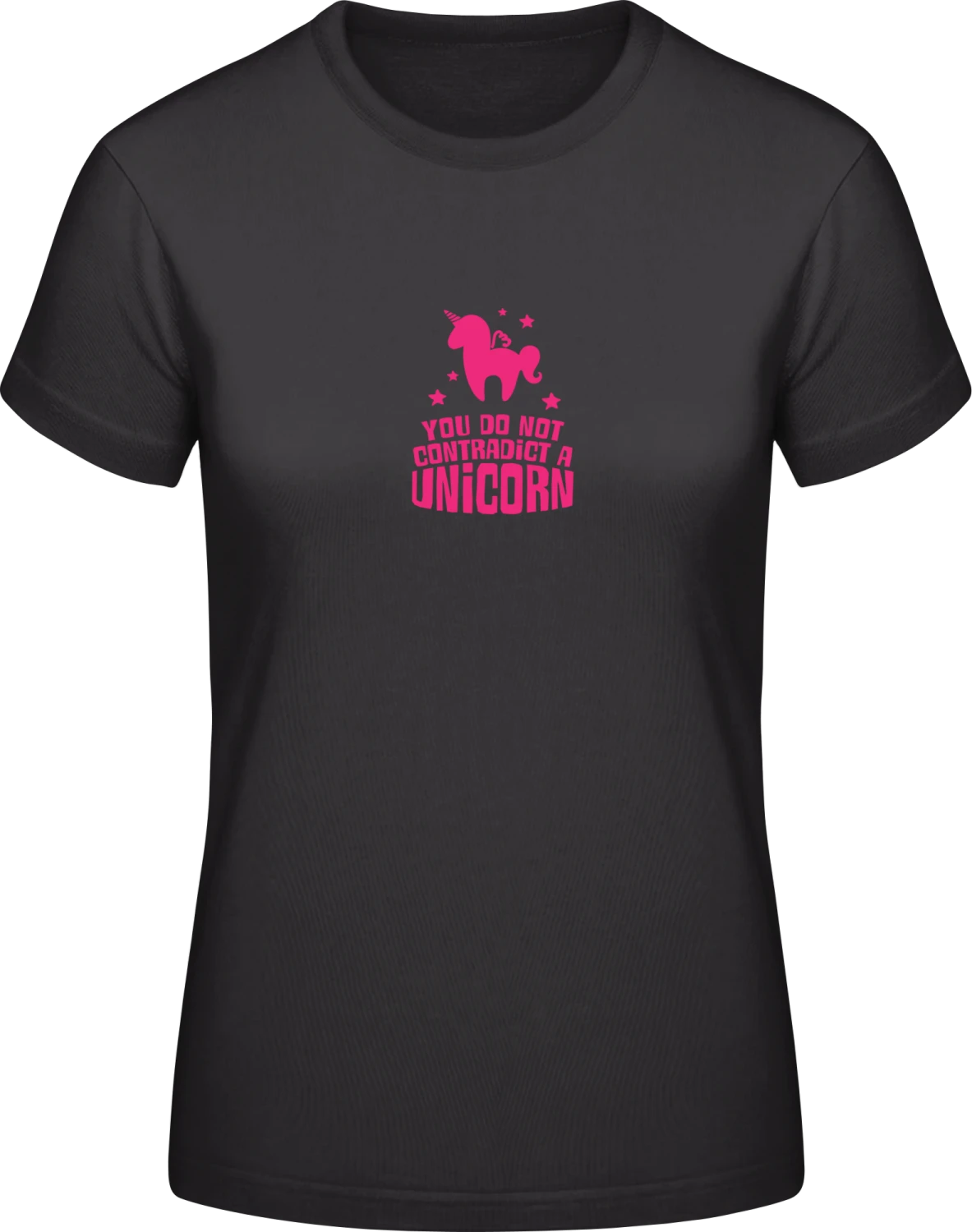 You Do Not Contradict A Unicorn - Black #E190 women T-Shirt - Front