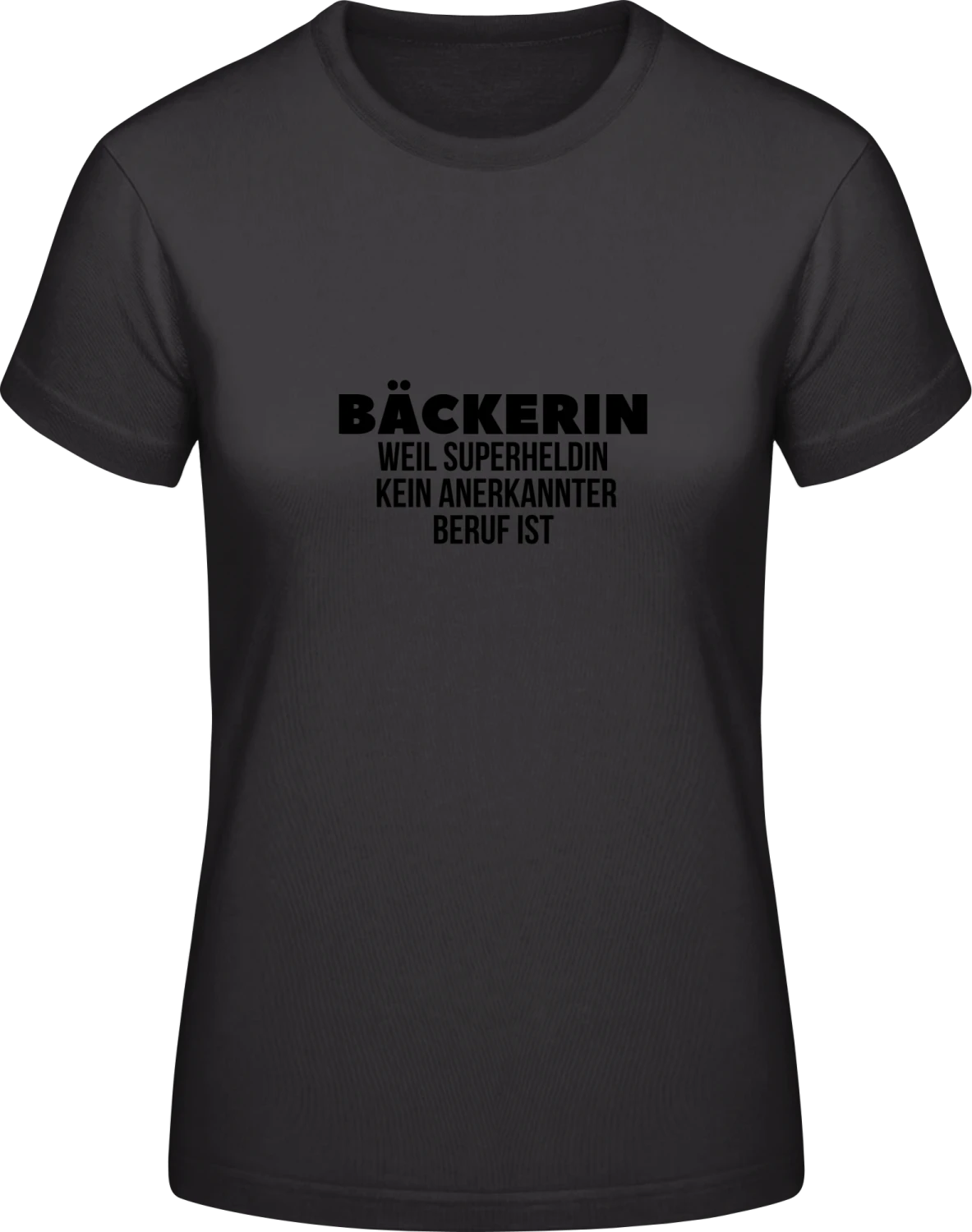 Bäckerin weil Superheldin kein anerkannter Beruf ist - Black #E190 women T-Shirt - Front