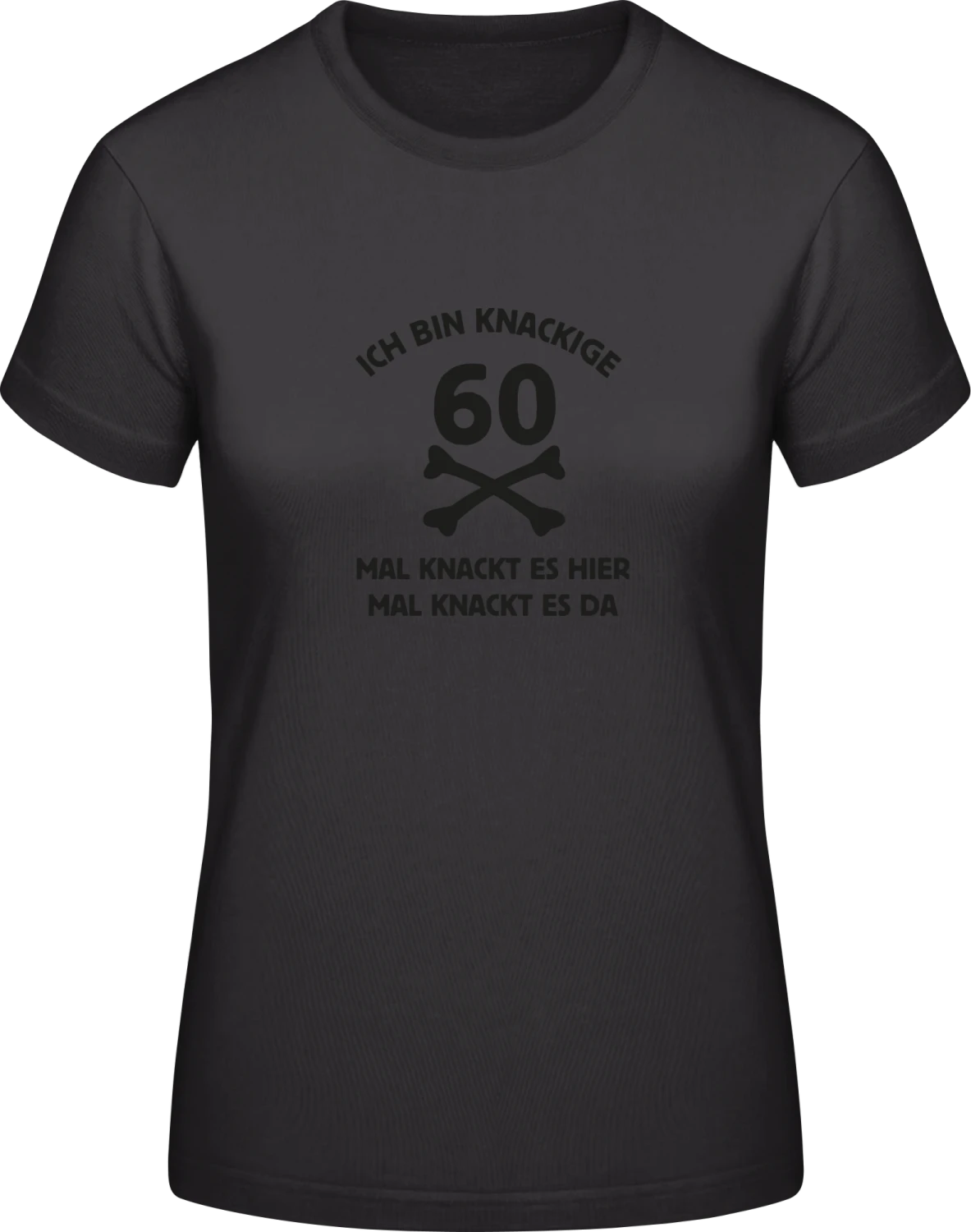 Ich bin knackige 60 mal knackt es hier mal da - Black #E190 women T-Shirt - Front