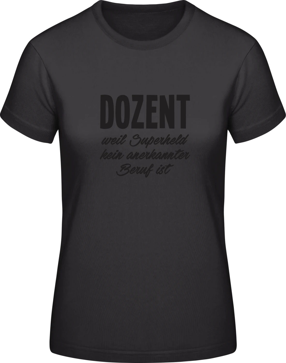 Dozent weil Superheld kein anerkannter Beruf ist - Black #E190 women T-Shirt - Front