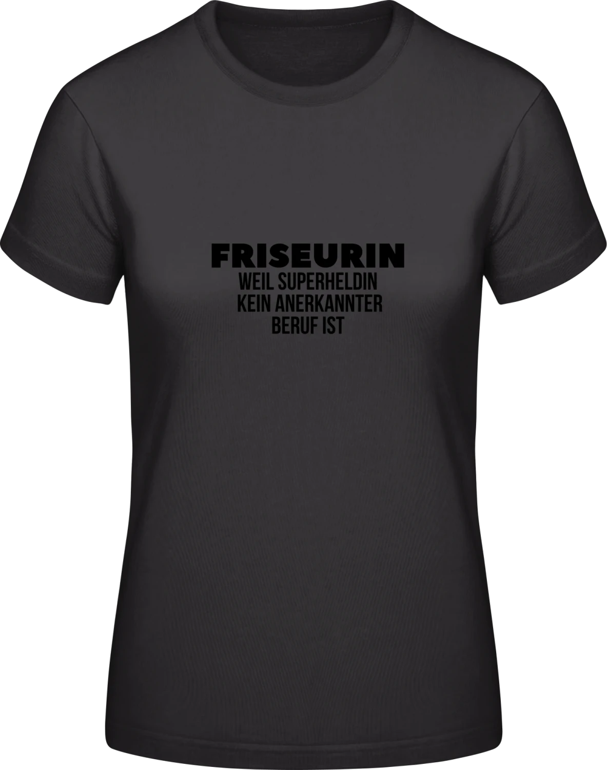 Friseurin weil Superheldin kein anerkannter Beruf ist - Black #E190 women T-Shirt - Front