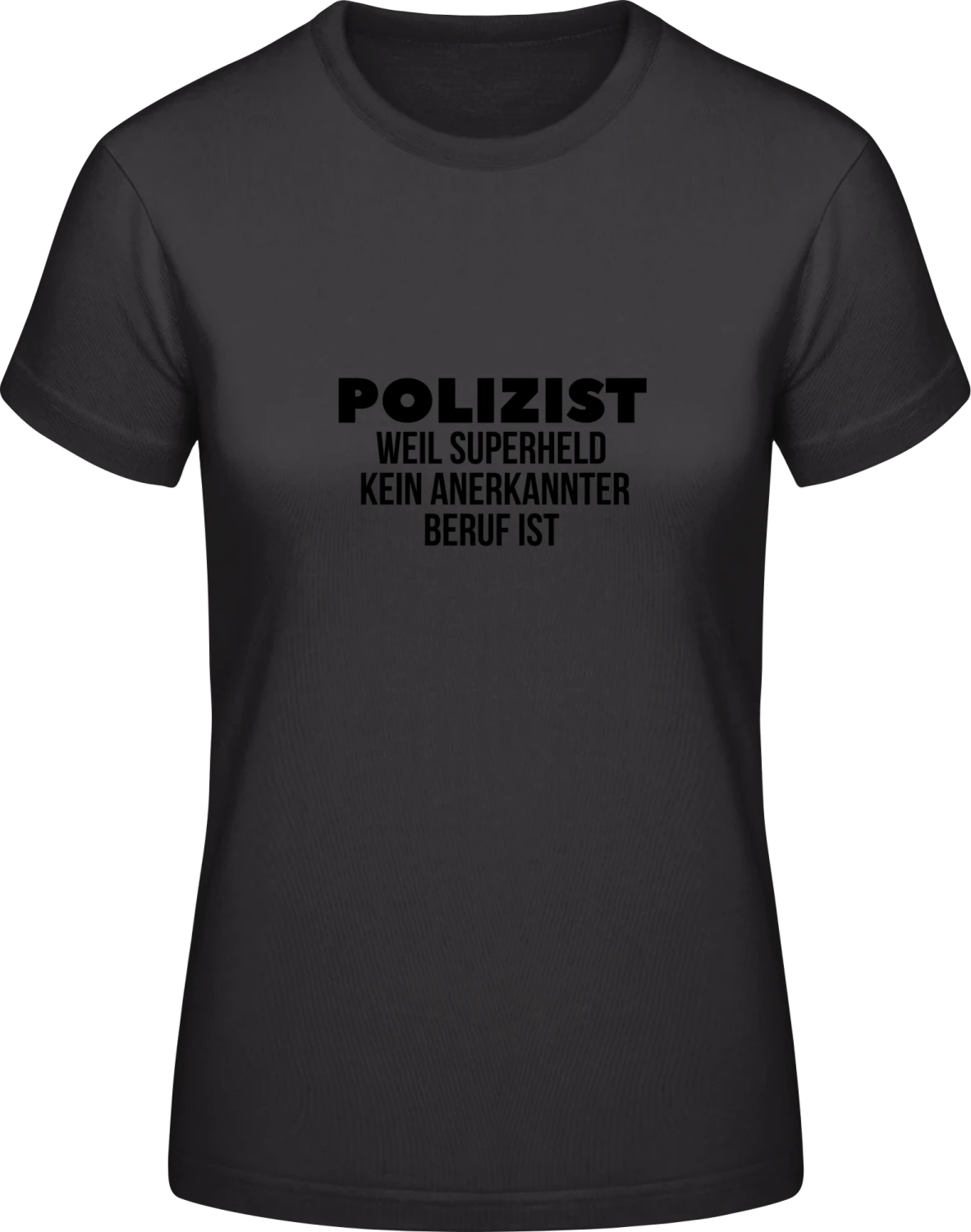 Polizist weil Superheld kein anerkannter Beruf ist - Black #E190 women T-Shirt - Front