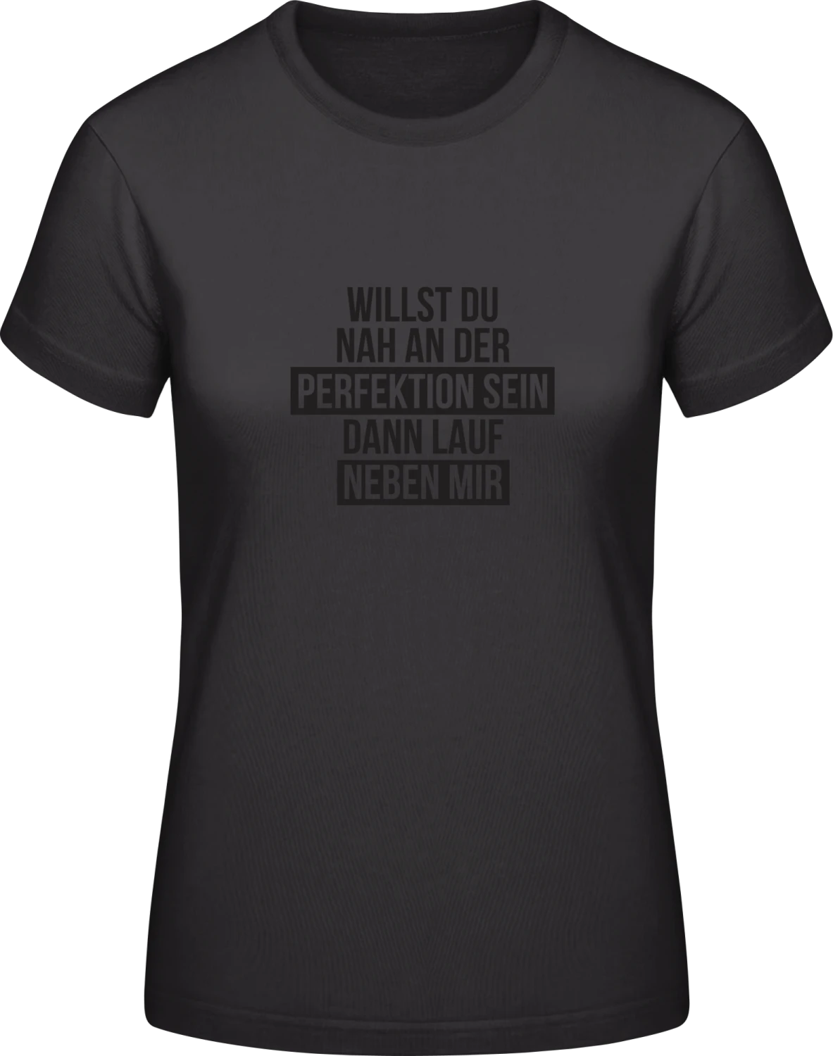 Nah an der Perfektion - Black #E190 women T-Shirt - Front