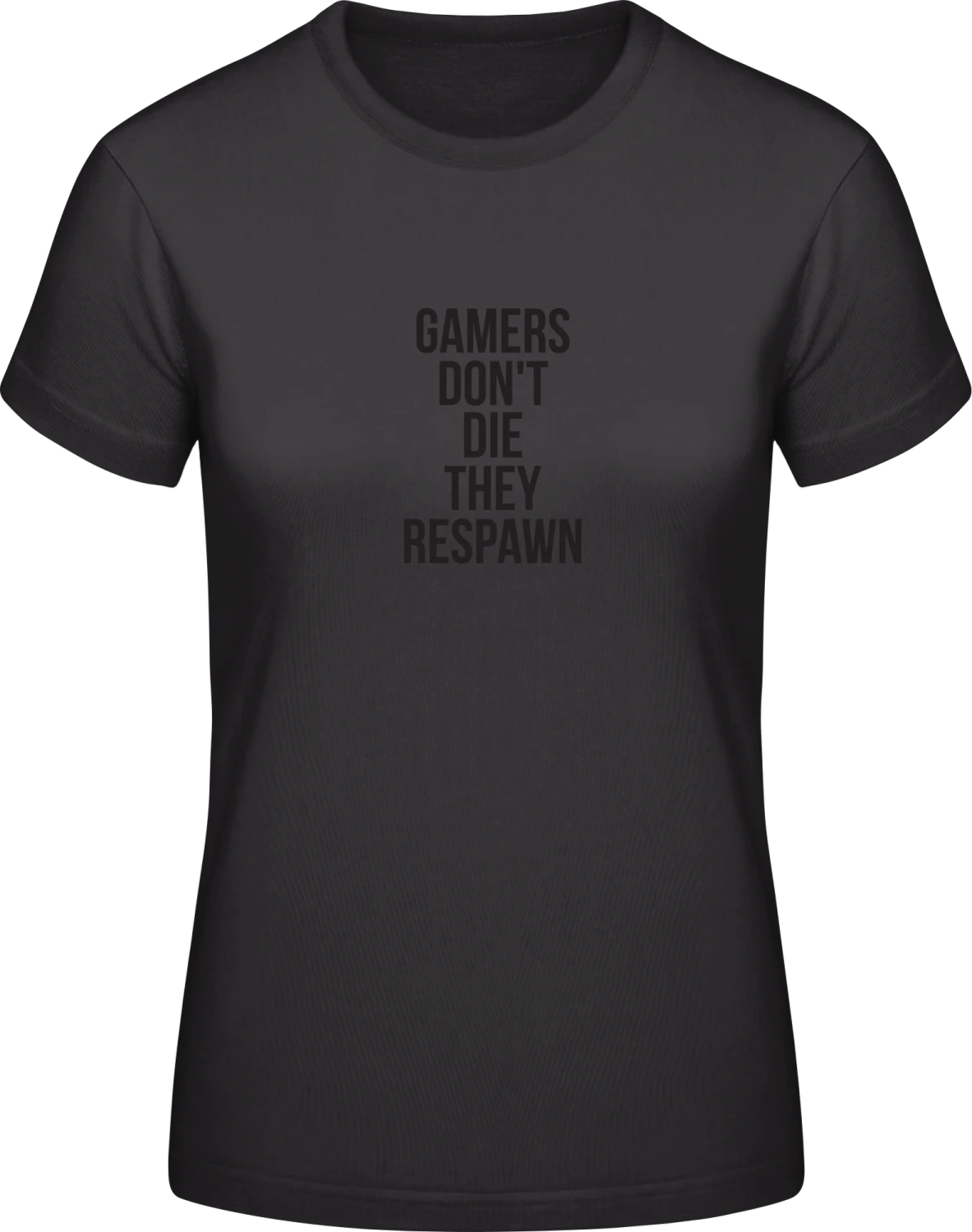 Gamers Don't Die They Respawn - Black #E190 women T-Shirt - Front