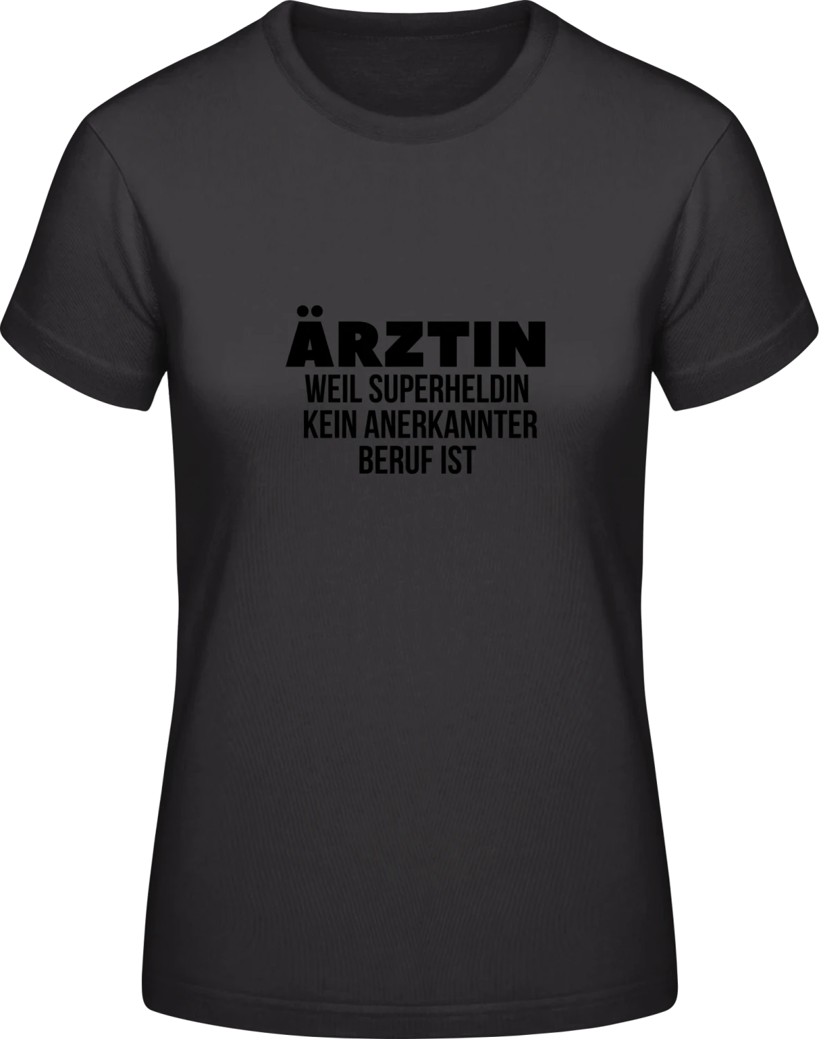 Ärztin weil Superheldin kein anerkannter Beruf ist - Black #E190 women T-Shirt - Front