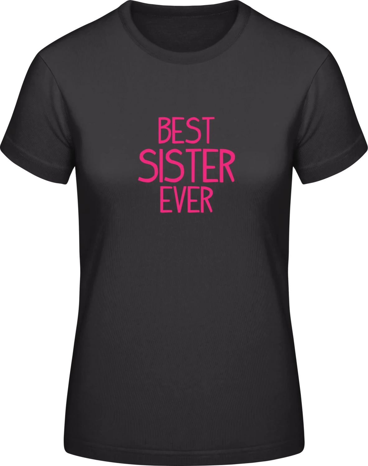 Best Sister Ever - Black #E190 women T-Shirt - Front