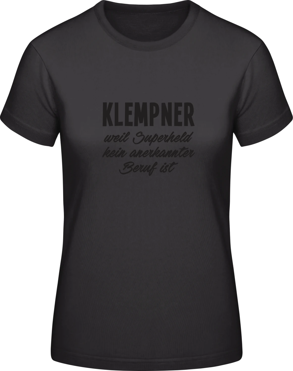 Klempner weil Superheld kein anerkannter Beruf ist - Black #E190 women T-Shirt - Front