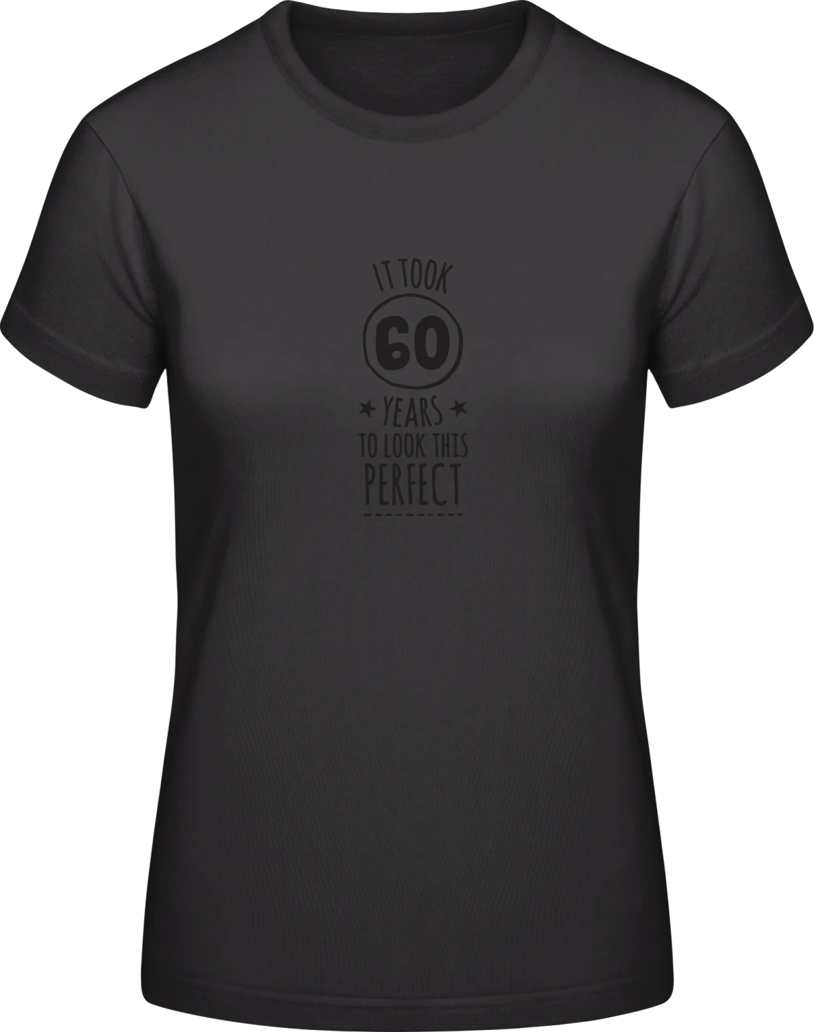 It Took 60 Years To Look This Perfect - Black #E190 women T-Shirt - Front