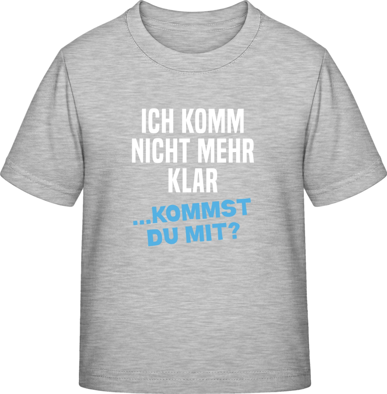 Ich komm nicht mehr klar, kommst du mit - Sky Grey Exact 190 Kids - Front