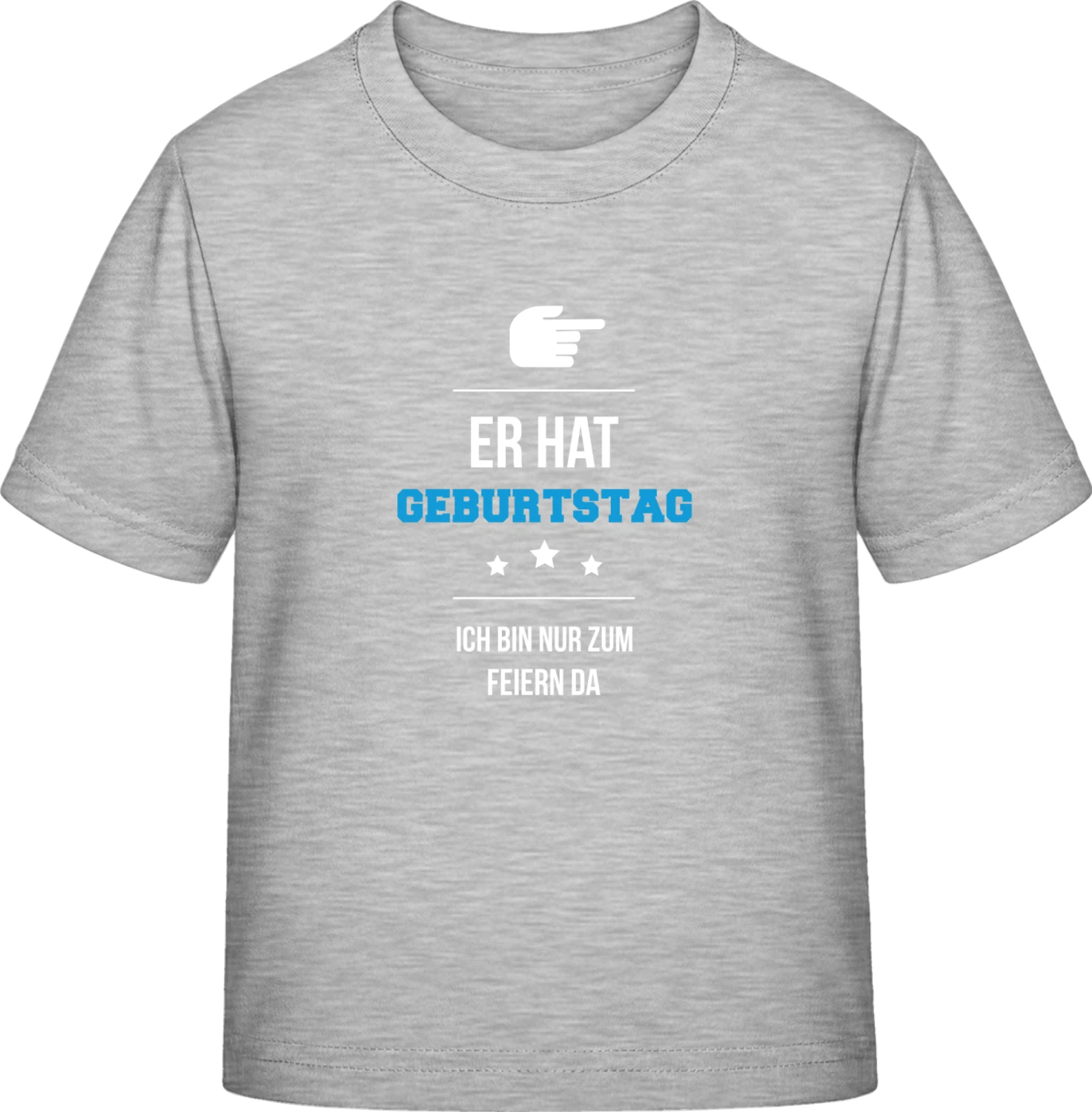 Er hat Geburtstag ich bin zum feiern da - Sky Grey Exact 190 Kids - Front