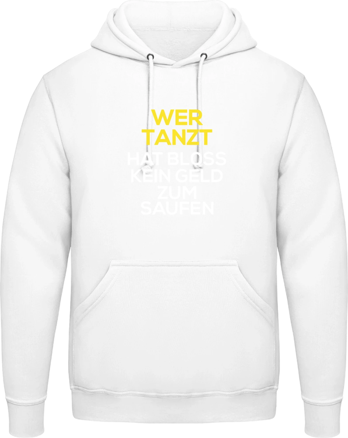 Wer tanzt hat bloss kein Geld zum saufen - Arctic white AWDis man hoodie - Front