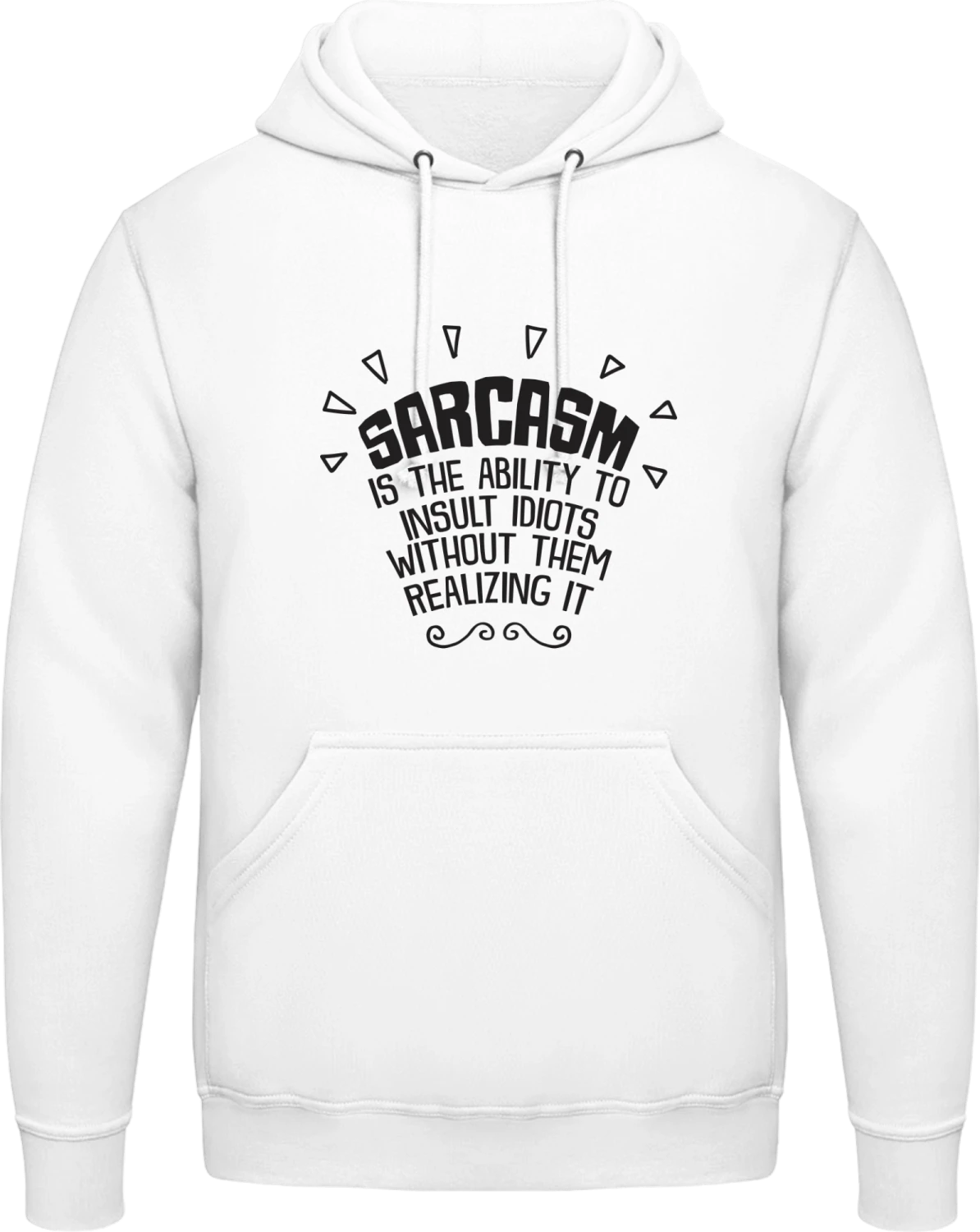 Sarcasm Is The Ability To Insult Idiots Without Them Realizing It - Arctic white AWDis man hoodie - Front