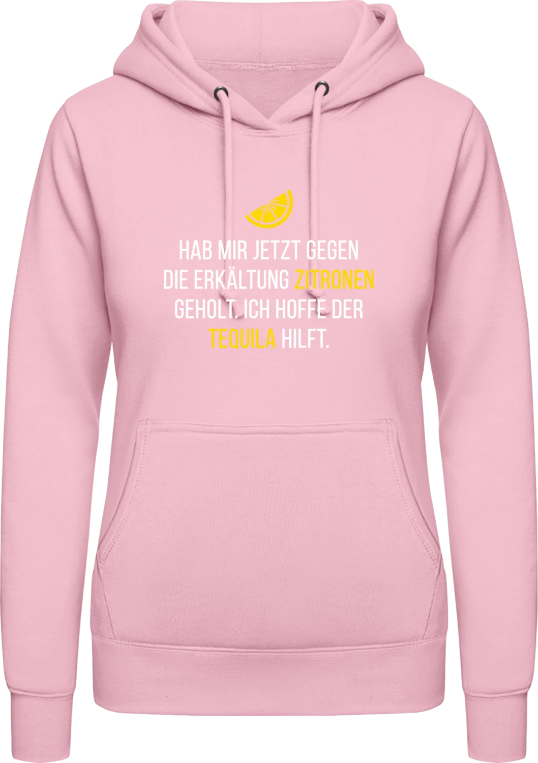 Hab mir jetzt gegen die Erkältung Zitronen geholt. Ich hoffe de - Baby pink AWDis ladies hoodie - Front