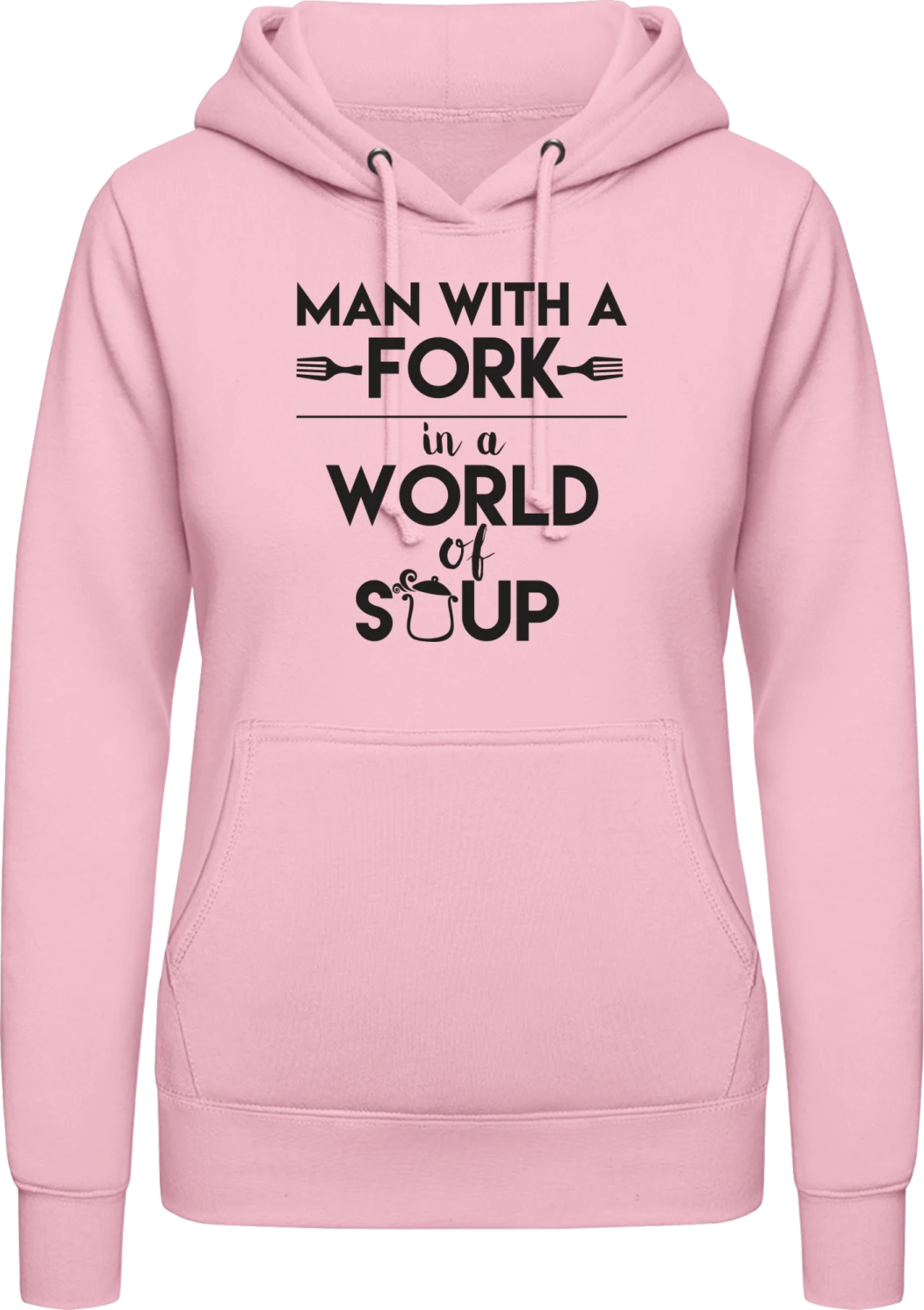 Man With A Fork In A World Of Soup - Baby pink AWDis ladies hoodie - Front