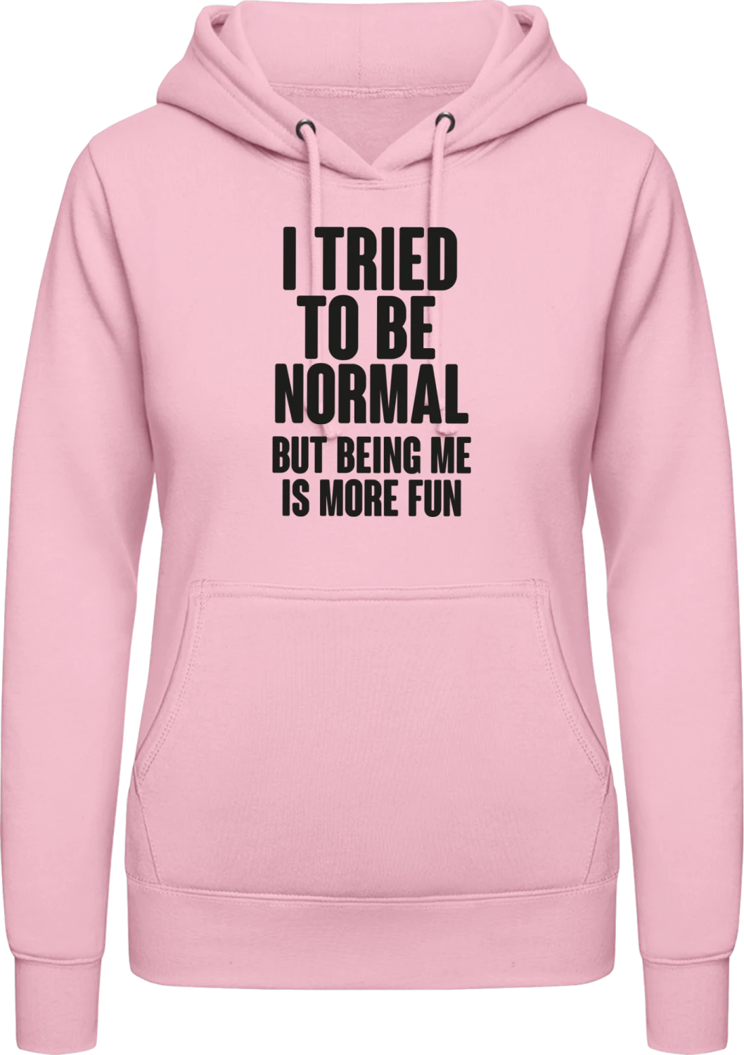 I Tried To Be Normal But Being Me Is More Fun - Baby pink AWDis ladies hoodie - Front