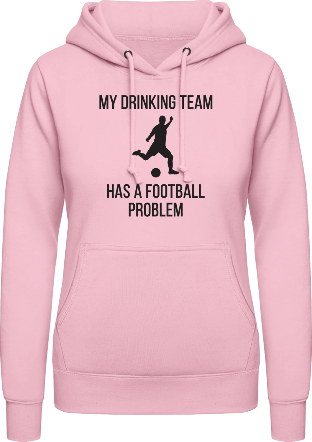 My Drinking Team Has A Football Problem - Baby pink AWDis ladies hoodie - Front