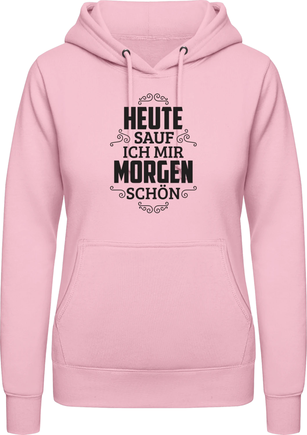 Heute sauf ich mir Morgen schön - Baby pink AWDis ladies hoodie - Front