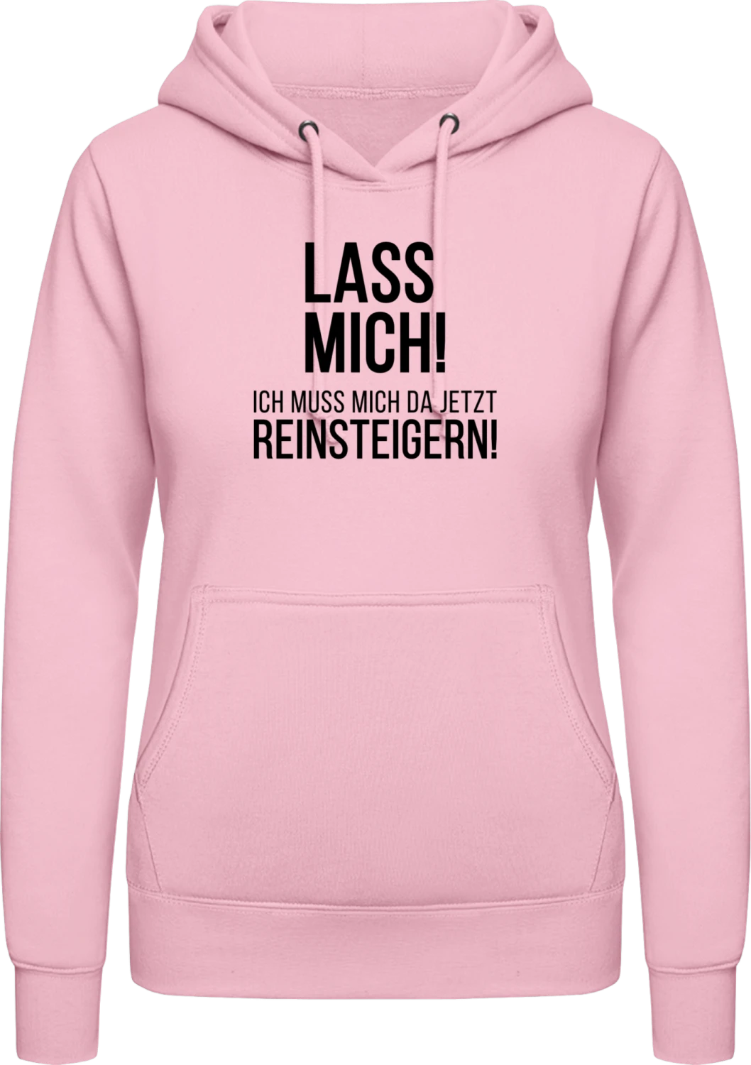 Lass mich! Ich muss mich da jetzt reinsteigern! - Baby pink AWDis ladies hoodie - Front