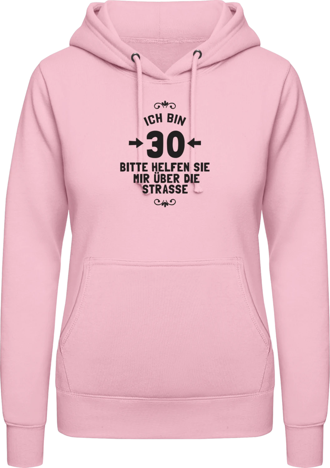 Ich bin 30 Bitte helfen sie mir über die Strasse - Baby pink AWDis ladies hoodie - Front