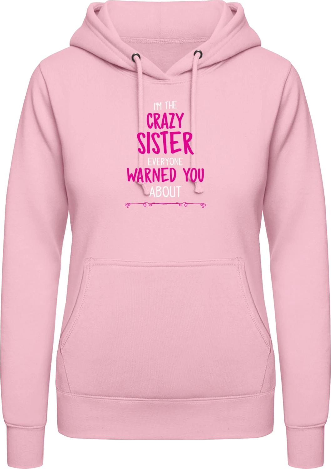 I'm The Crazy Sister Everyone Warned You About - Baby pink AWDis ladies hoodie - Front