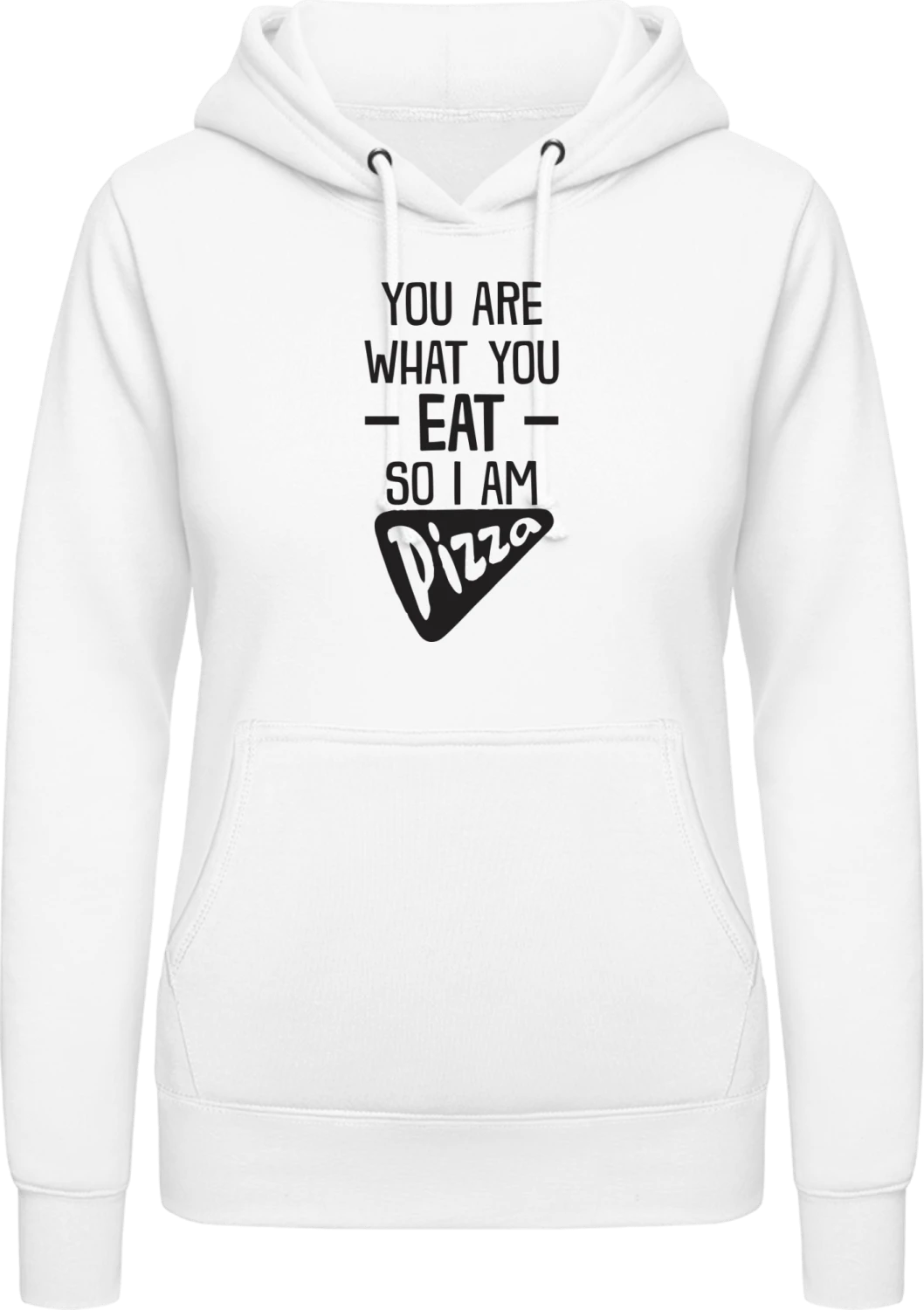 You Are What You Eat So I Am Pizza - Arctic white AWDis ladies hoodie - Front