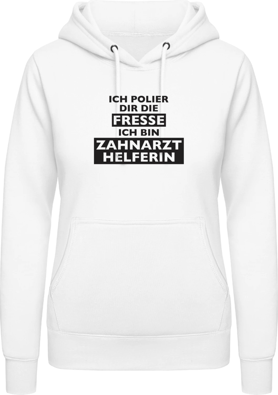 Ich Polier dir die Fresse ich bin Zahnarzt Helferin - Arctic white AWDis ladies hoodie - Front