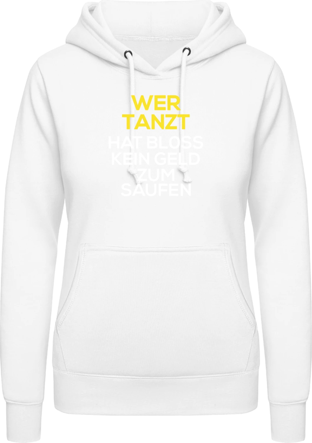 Wer tanzt hat bloss kein Geld zum saufen - Arctic white AWDis ladies hoodie - Front