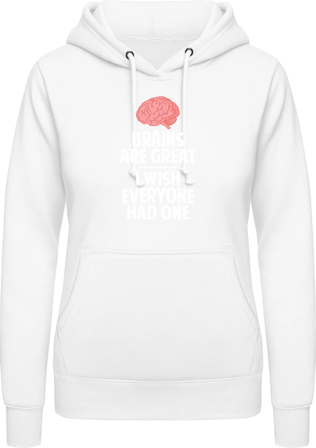 Brains Are Great, I Wish Everyone Had One - Arctic white AWDis ladies hoodie - Front