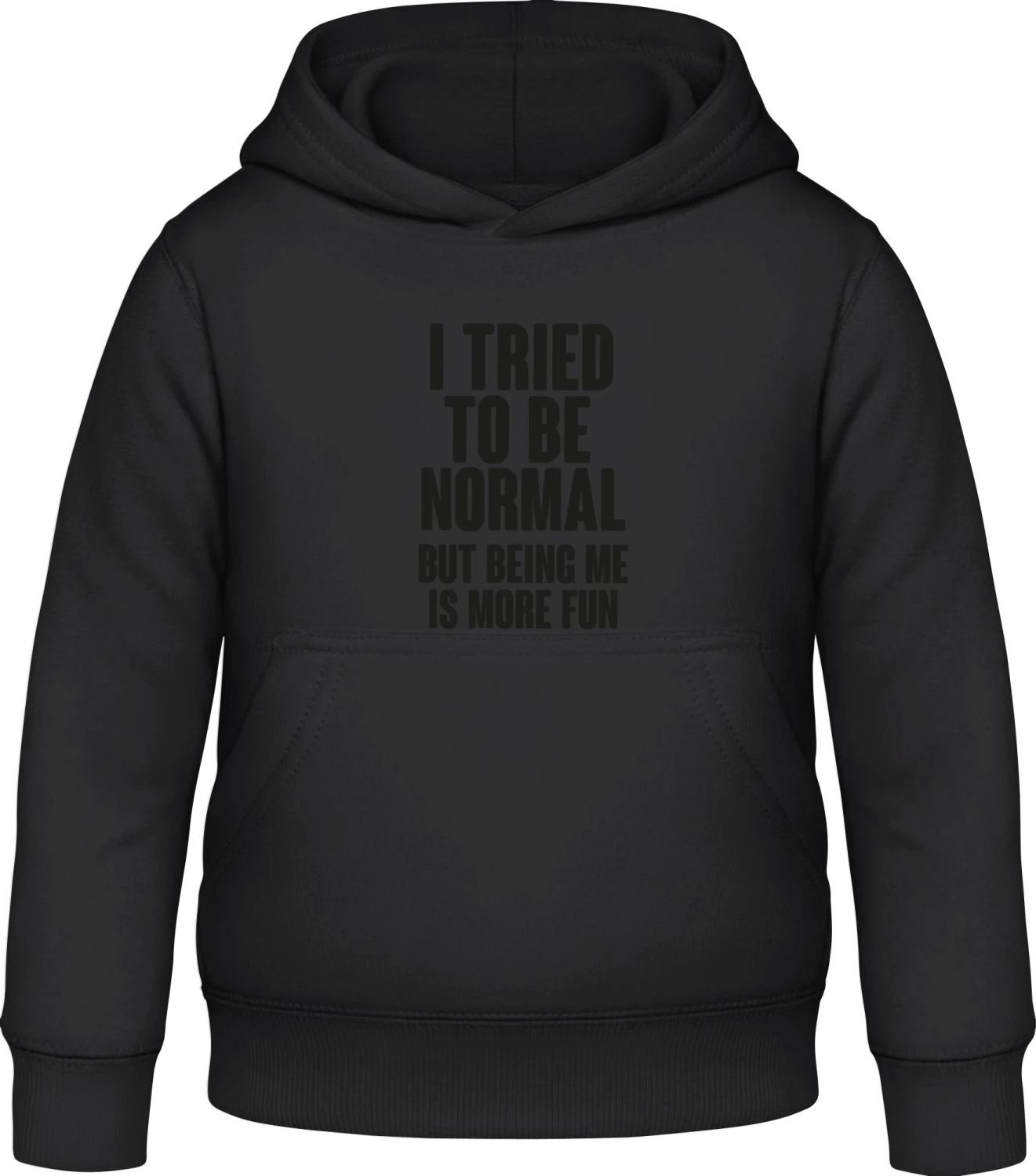 I Tried To Be Normal But Being Me Is More Fun - Black Awdis Hoodie Kids - Front